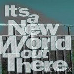 It’s a New World Out There