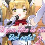 Would you like to run an idol café ? 2