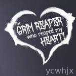 The Grim Reaper who reaped my Heart!